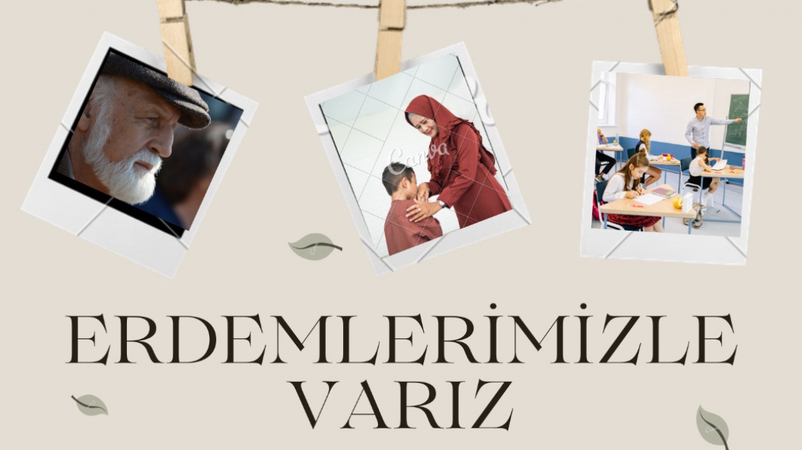 ERDEMLERİMİZLE VARIZ 